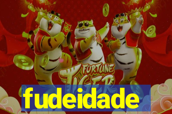 fudeidade