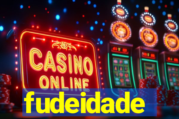 fudeidade