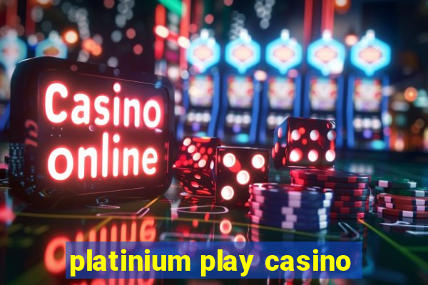 platinium play casino