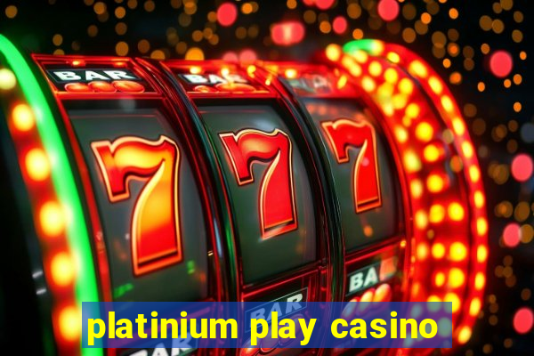 platinium play casino