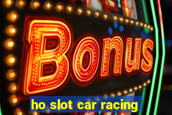 ho slot car racing