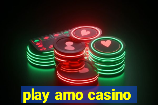 play amo casino