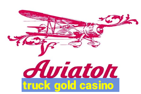 truck gold casino