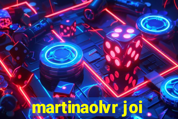 martinaolvr joi