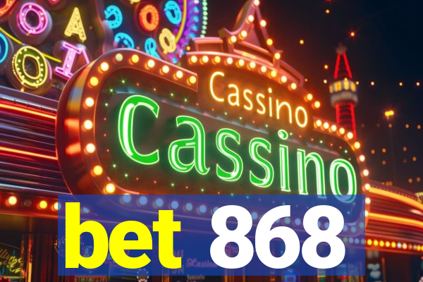 bet 868