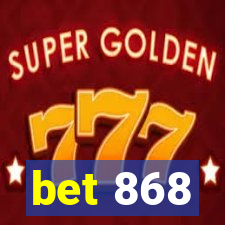 bet 868