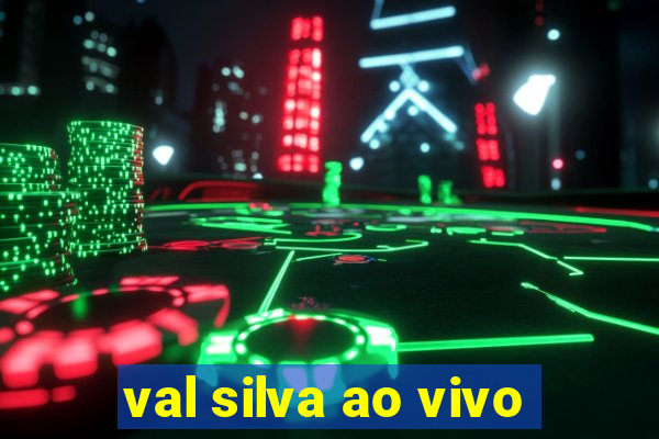 val silva ao vivo