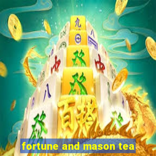 fortune and mason tea