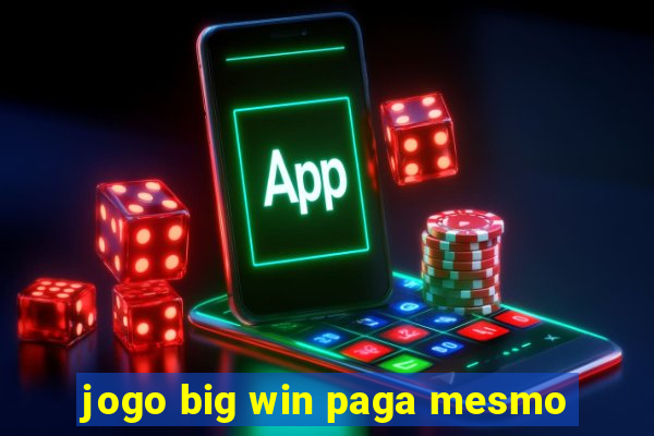 jogo big win paga mesmo