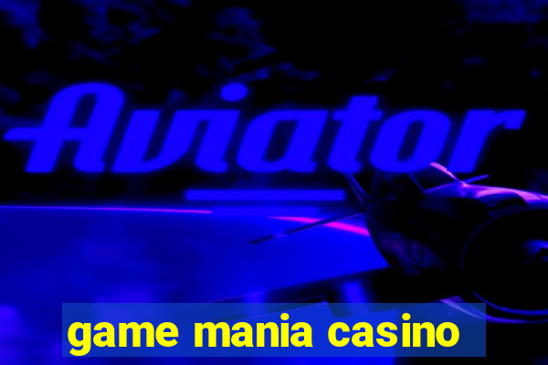 game mania casino