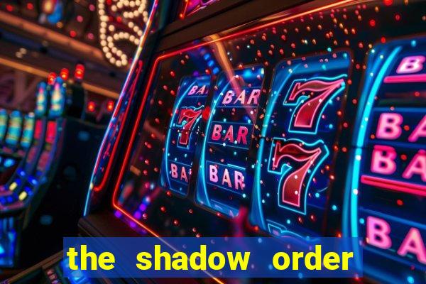 the shadow order slot free play