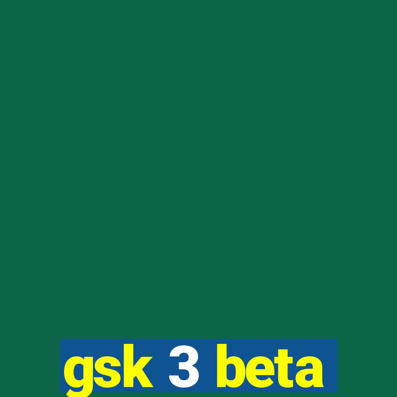 gsk 3 beta