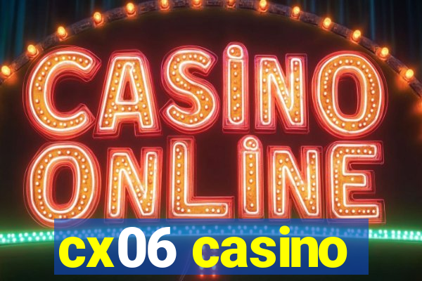 cx06 casino