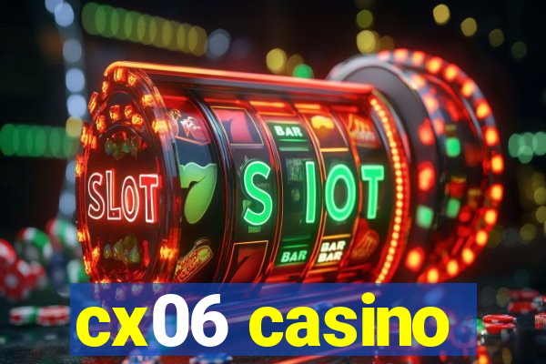 cx06 casino