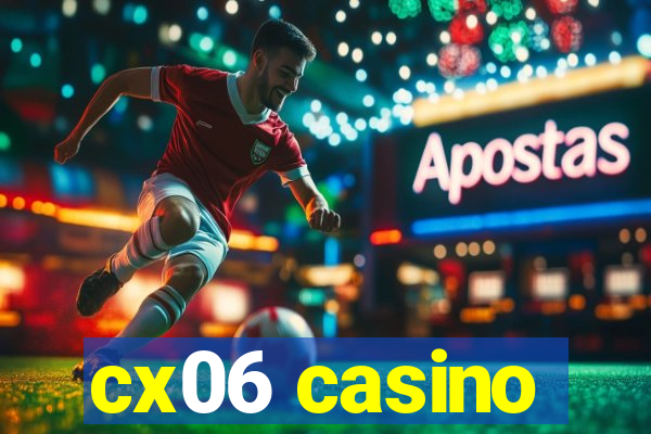 cx06 casino