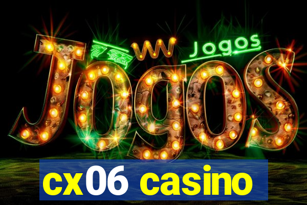 cx06 casino