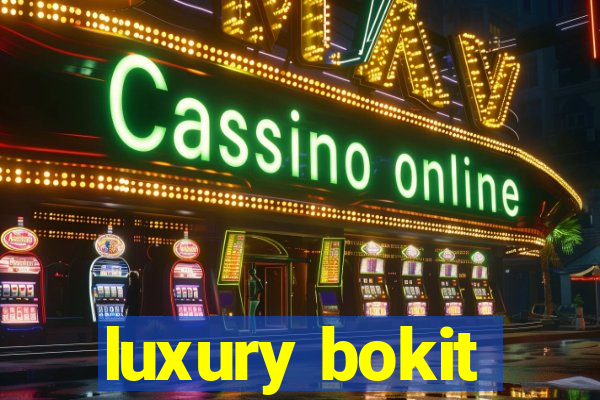 luxury bokit