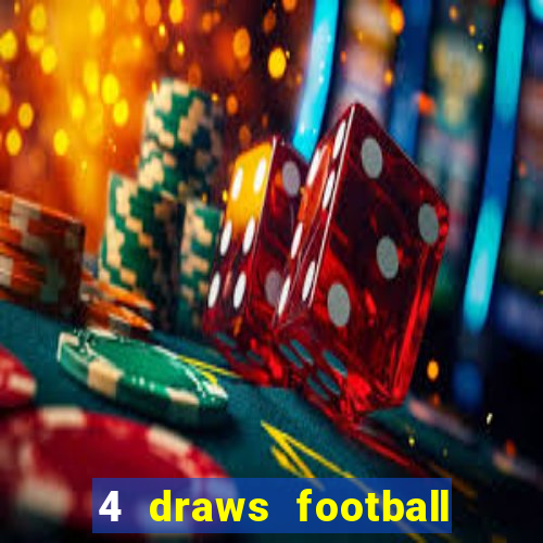 4 draws football tips today