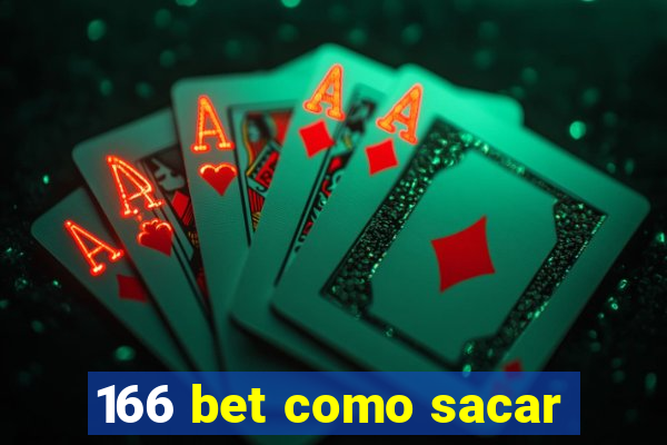 166 bet como sacar