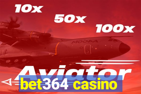 bet364 casino