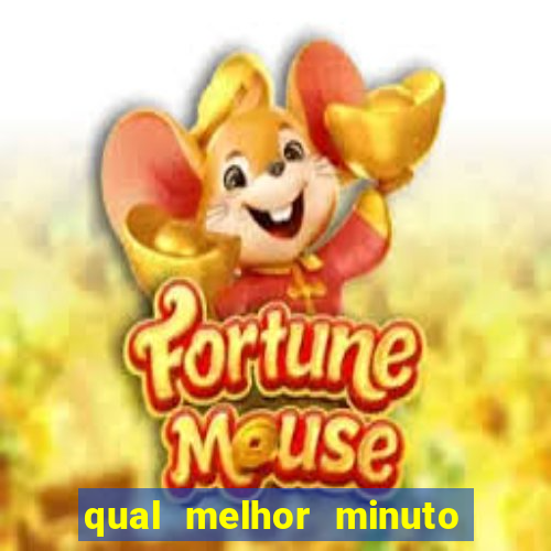 qual melhor minuto para jogar fortune tiger