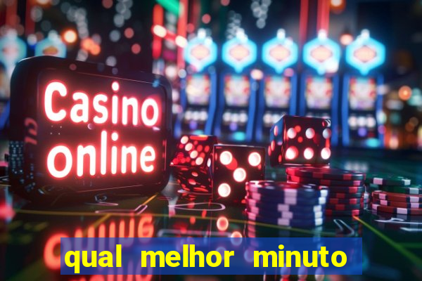 qual melhor minuto para jogar fortune tiger