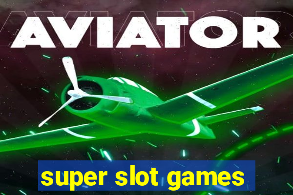 super slot games