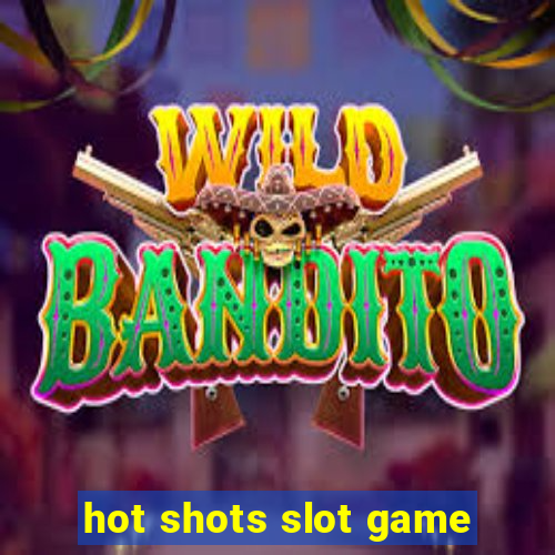 hot shots slot game