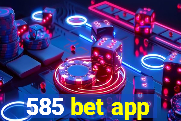 585 bet app