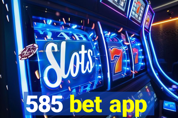 585 bet app