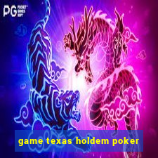 game texas holdem poker