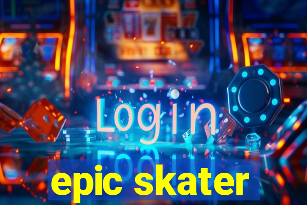 epic skater