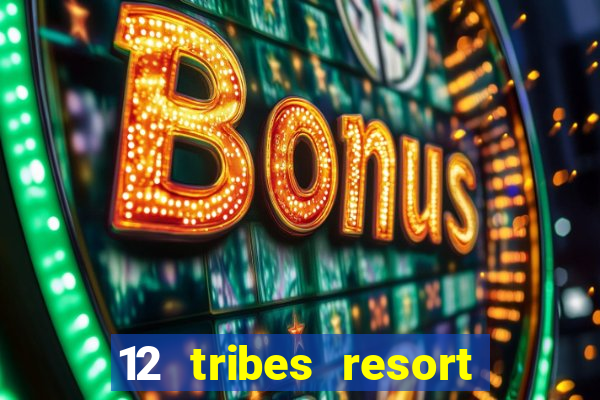 12 tribes resort casino casinos washington state