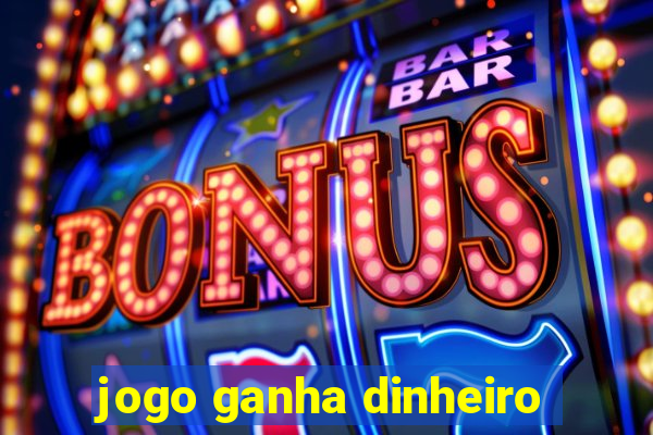 jogo ganha dinheiro