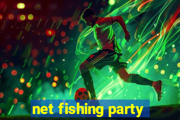 net fishing party