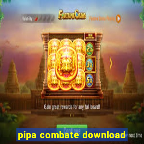 pipa combate download