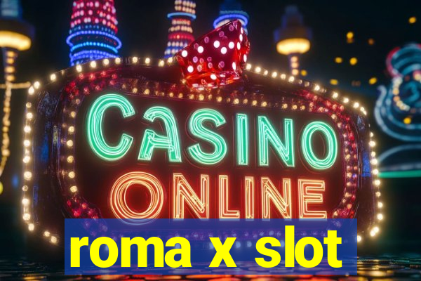 roma x slot