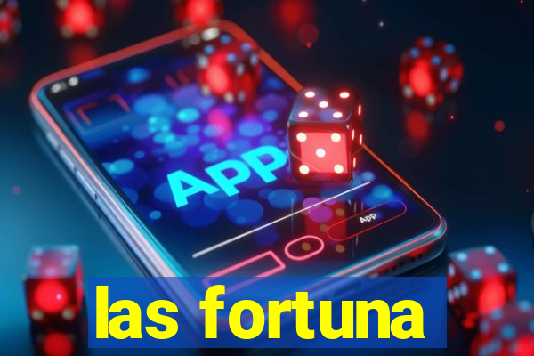 las fortuna