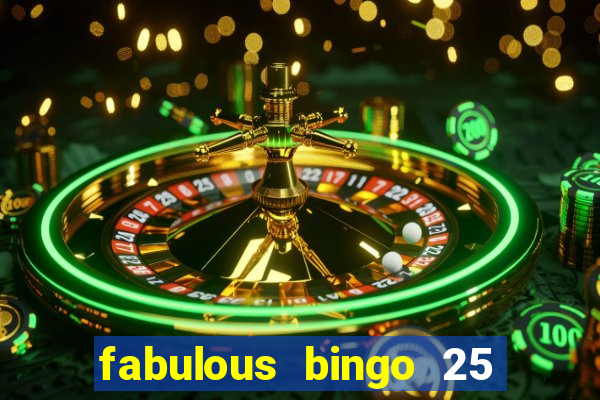 fabulous bingo 25 free spins no deposit