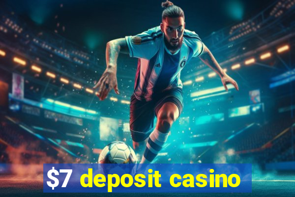 $7 deposit casino