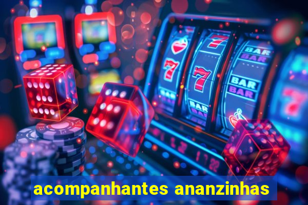 acompanhantes ananzinhas