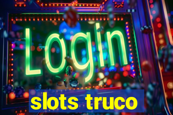 slots truco