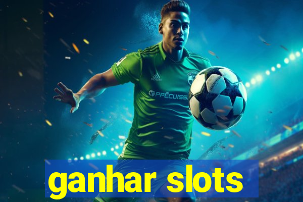 ganhar slots