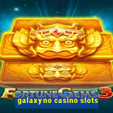 galaxyno casino slots