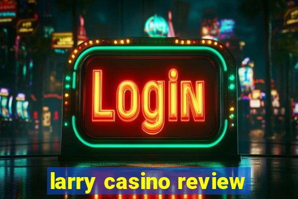 larry casino review