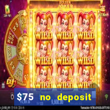 $75 no deposit bonus on sign up casino moons