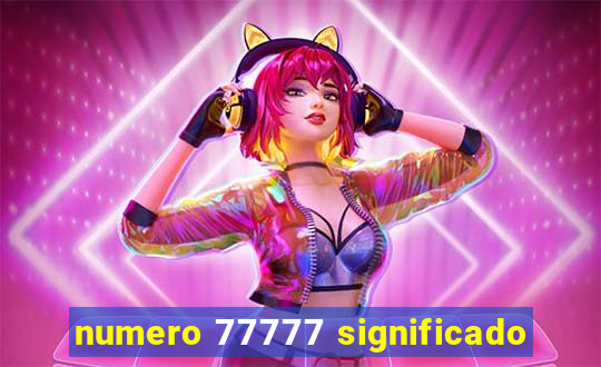 numero 77777 significado