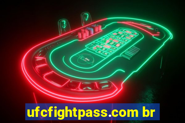 ufcfightpass.com br