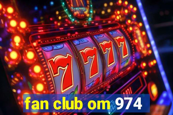 fan club om 974