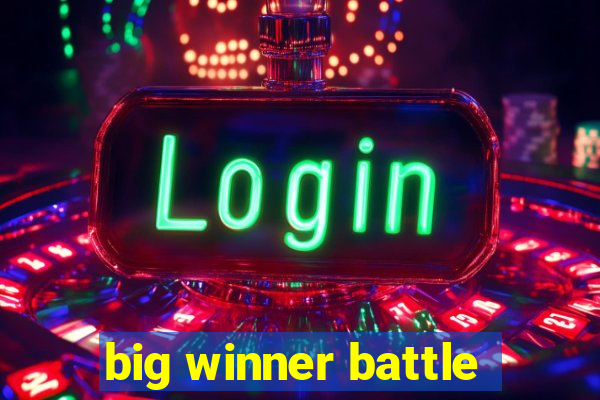 big winner battle